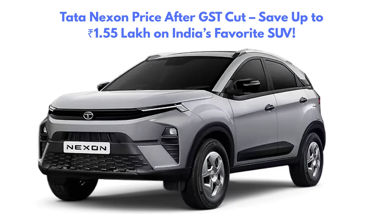 Tata Nexon Price After GST Cut – Save Up to ₹1.55 Lakh on India’s Favorite SUV!